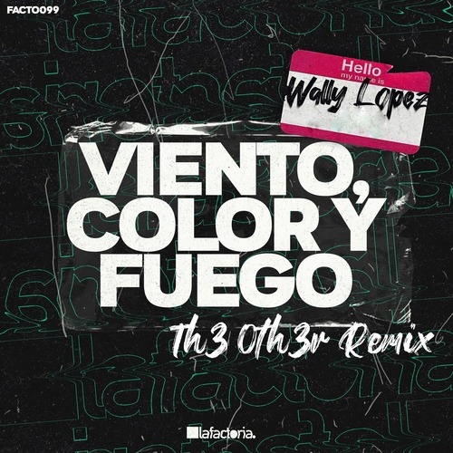 Wally Lopez - Viento, Color y Fuego (Th3 Oth3r Remix) [FACTO099]